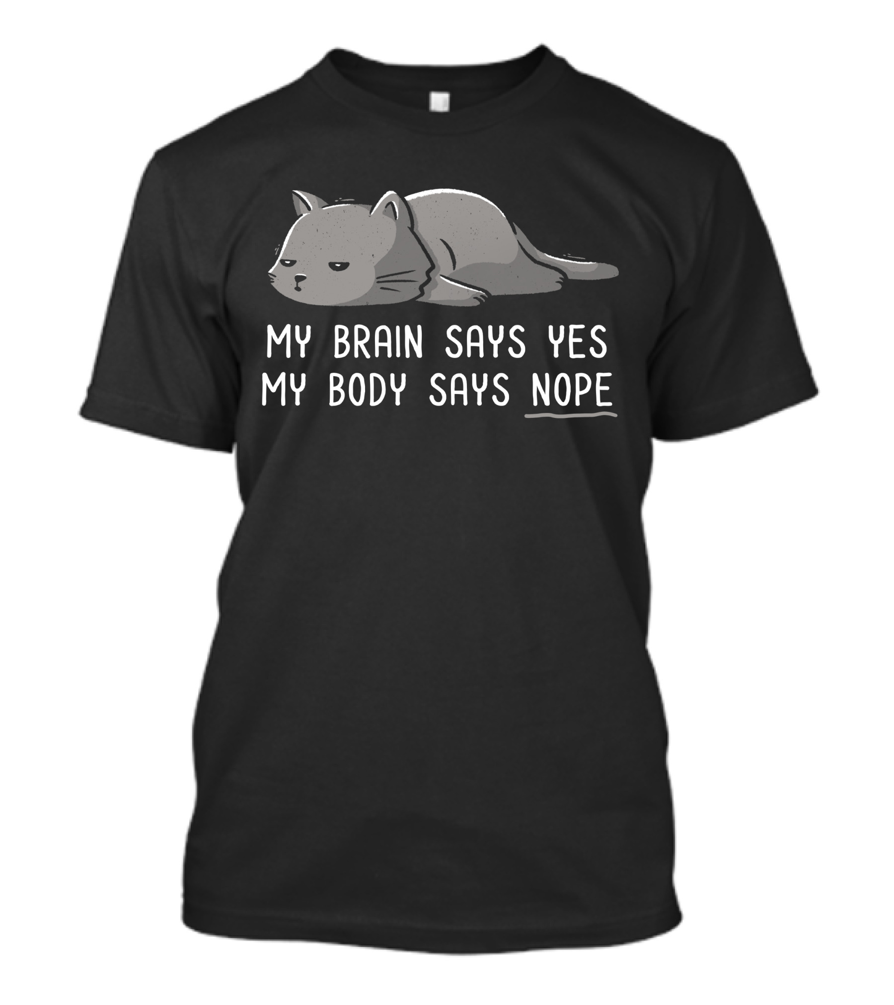 My Brain Says Yes My Body Says Nope Funny Lazy Cat T-Shirt