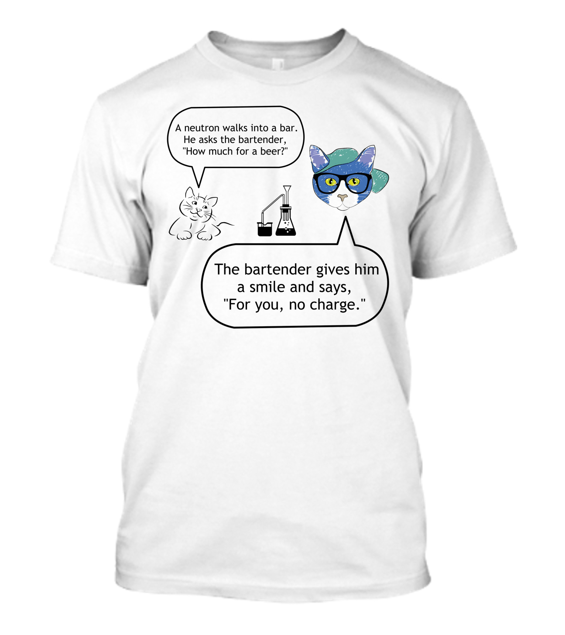 Neutron Walks Into A Bar Cat Chemistry Humor No Charge T-Shirt