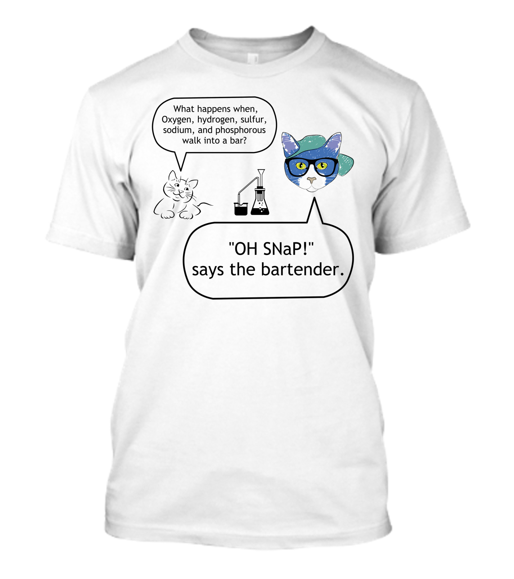 What Happens When Oxygen Hydrogen Sulfur Sodium Phosphorous Walk Into A Bar OH SNaP Says The Bartender T-Shirt