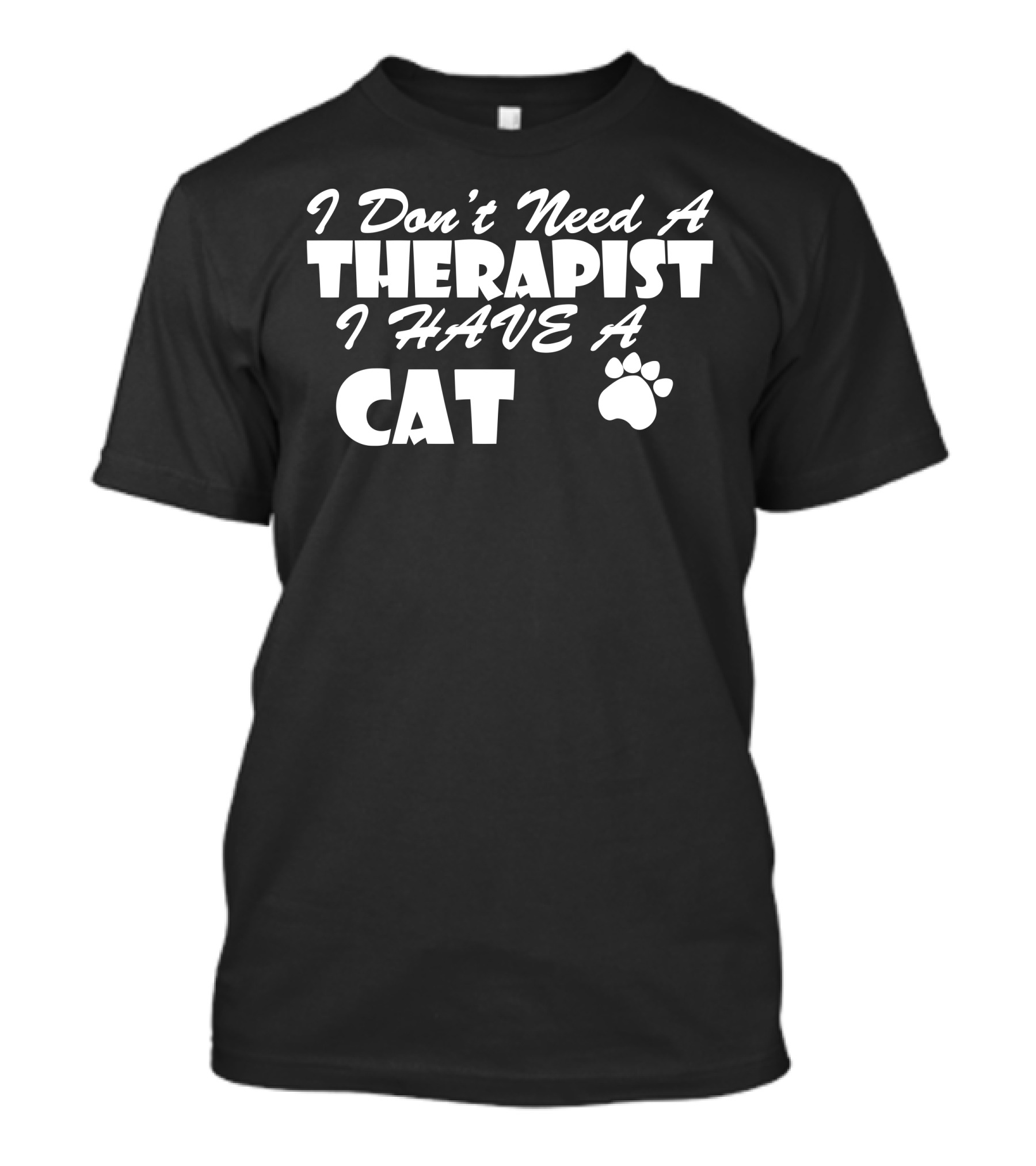 I Don't Need A Therapist I Have A Cat Pet Lover Animal Funny Cat T-Shirt