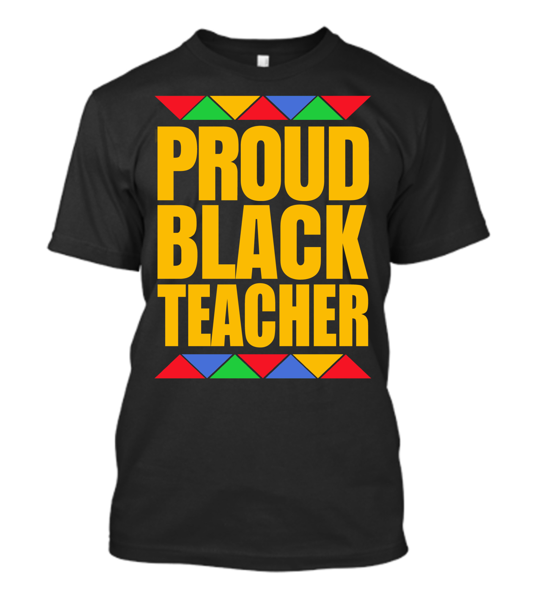 Proud Black Teacher Bold Yellow Text With Multicolored Triangles T-Shirt