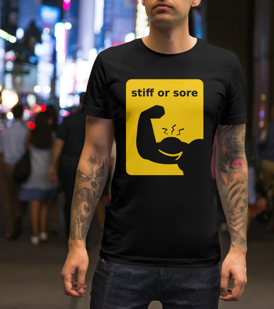 Stiff Or Sore Flexing Arm Muscle Humor T-Shirt
