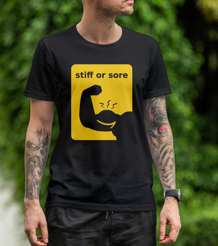 Stiff Or Sore Flexing Arm Muscle Humor T-Shirt