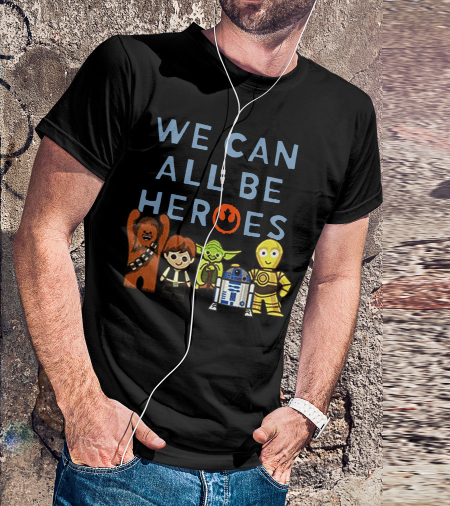 We Can All Be Heroes Star Wars Chewbacca Han Solo Yoda R2-D2 C-3PO Rebel Alliance T-Shirt