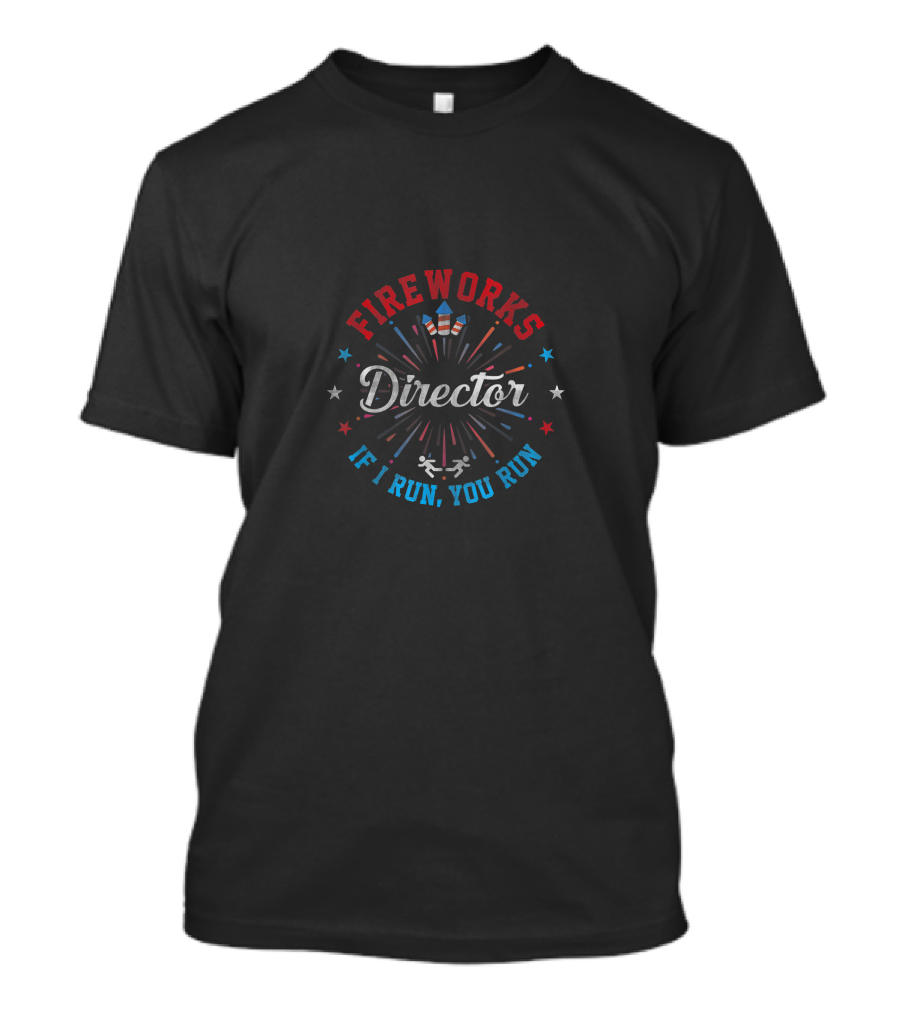 Fireworks Director If I Run You Run 4th Of July Celebratory Humor With Firecrackers And Stars T-Shirt