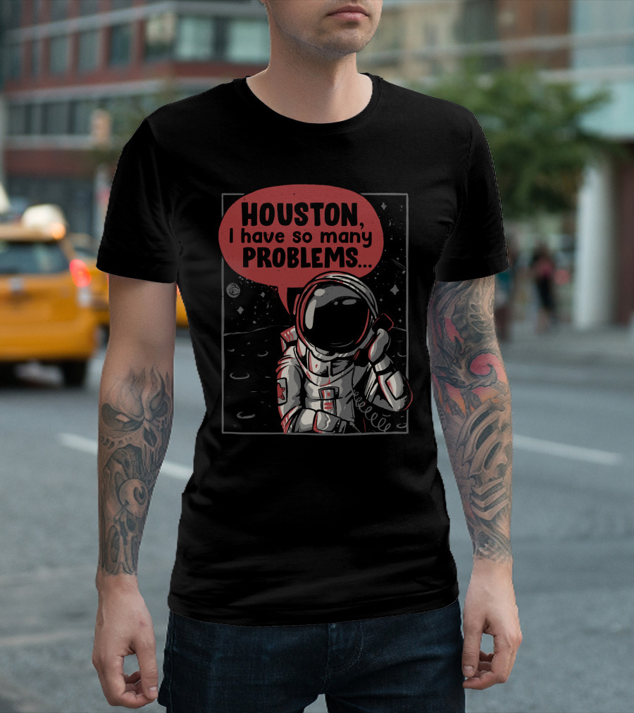 Houston I Have So Many Problems Astronaut With Vintage Space Helmet And Moon Background T-Shirt