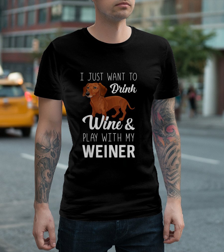 I Just Want to Drink Wine and Play With My Weiner Dachshund Cartoon T-Shirt