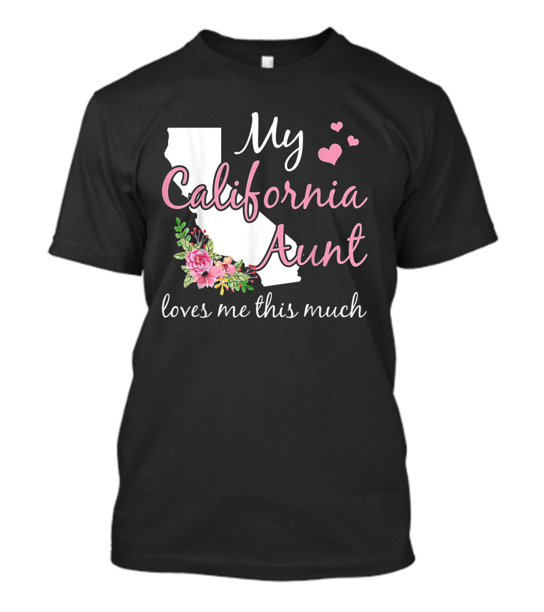 My California Aunt Loves Me This Much Floral State Outline With Pink Hearts T-Shirt