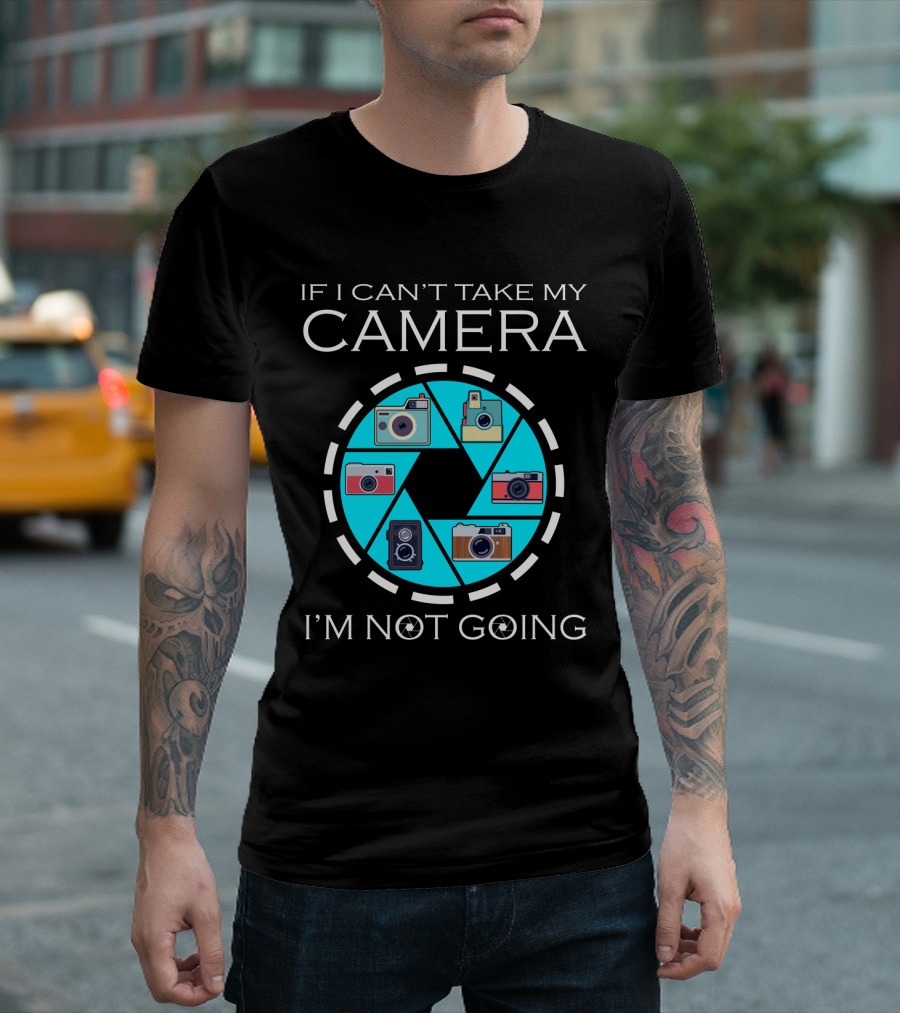 If I Can't Take My Camera I'm Not Going Photographer Statement with Camera Icons T-Shirt