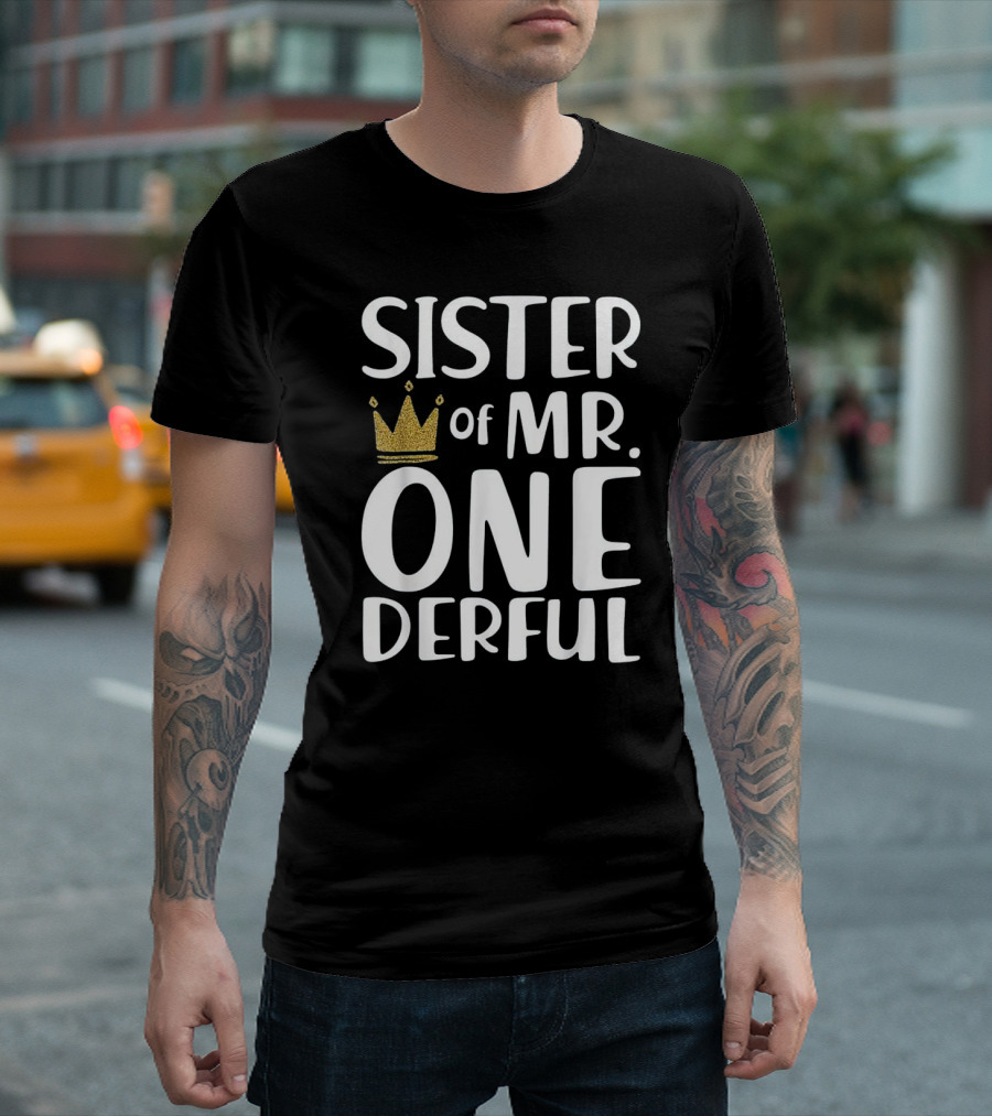 Sister of Mr. Onederful 1st Birthday Crown Theme for Boy T-Shirt