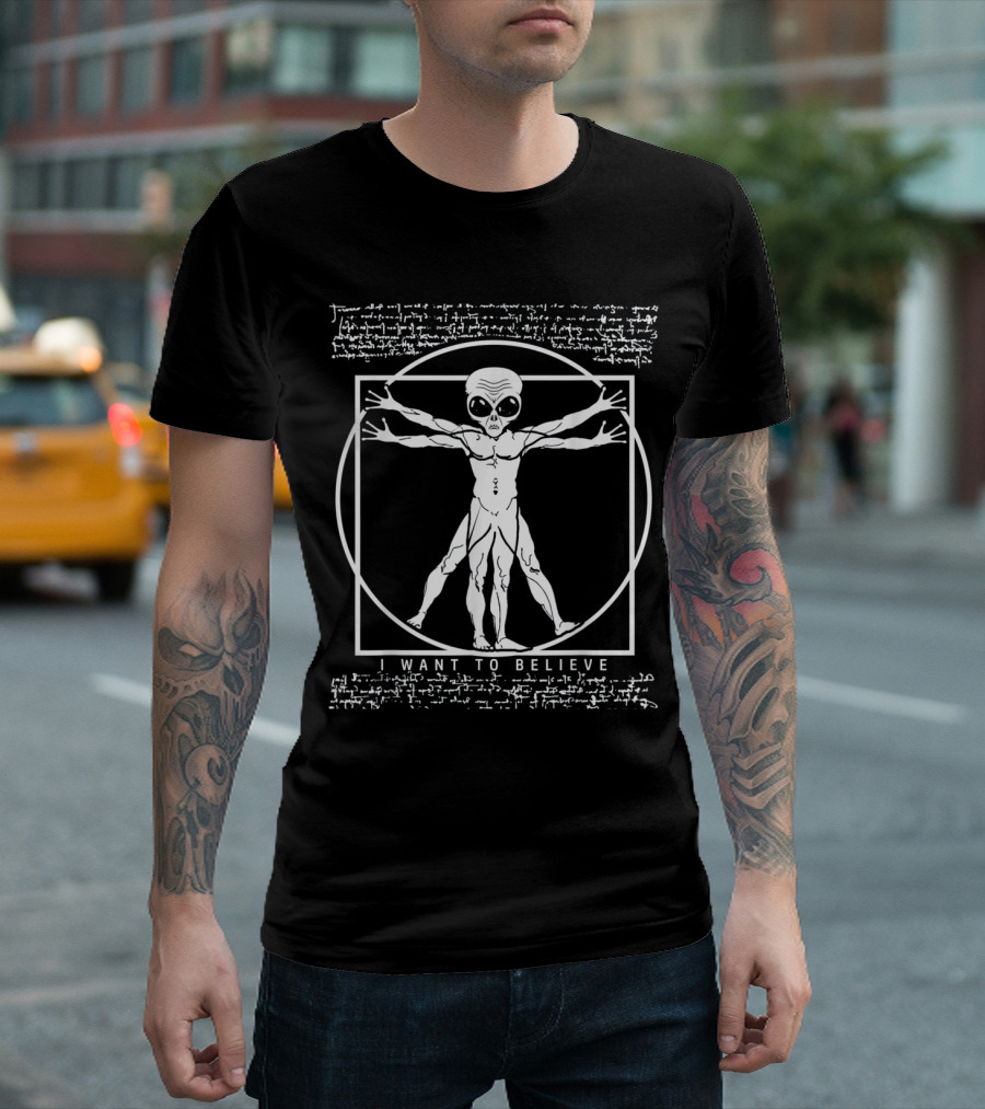 I WANT TO BELIEVE ALIEN VITRUVIAN UFO ANCIENT ASTRONAUT THEORY T-Shirt
