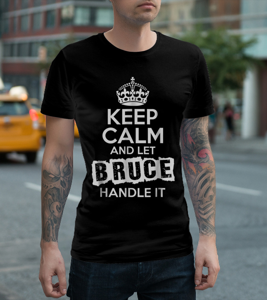 Keep Calm and Let Bruce Handle It SSoRS Black Crown T-Shirt
