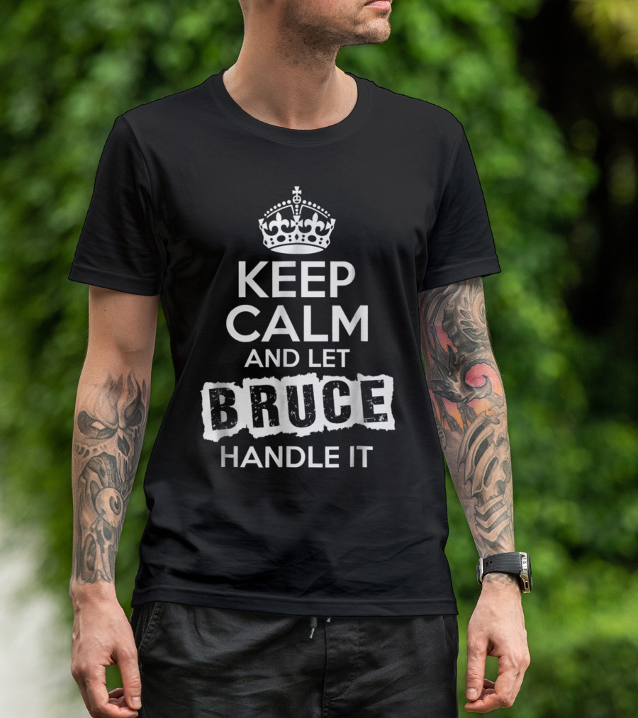 Keep Calm And Let Bruce Handle It SSoRS Black Crown T-Shirt