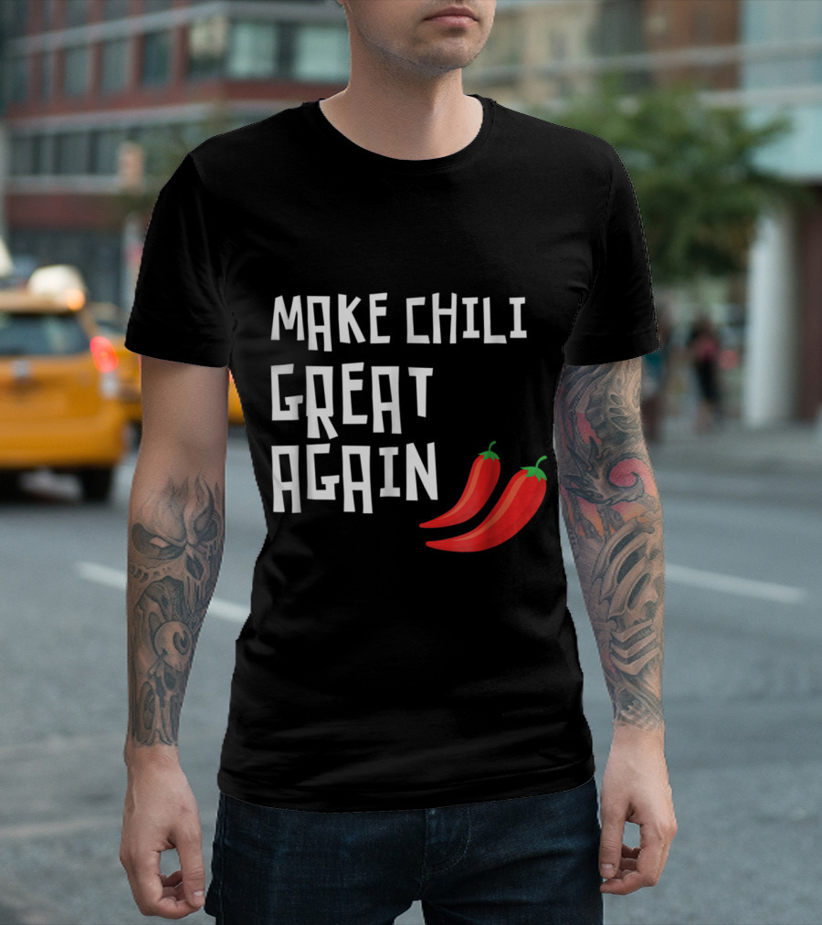 Make Chili Great Again Spicy Peppers Fun Cooking T-Shirt