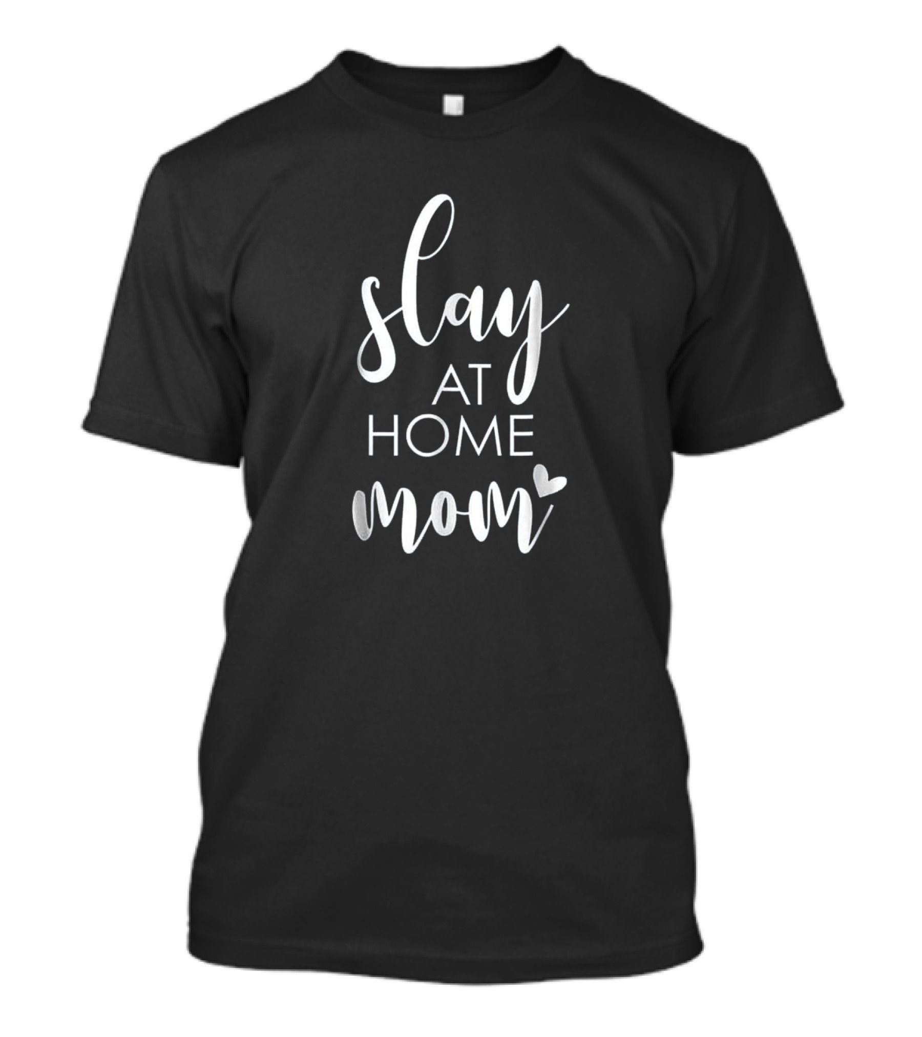 Slay At Home Mom Heartwarming Uplifting Housewife T-Shirt