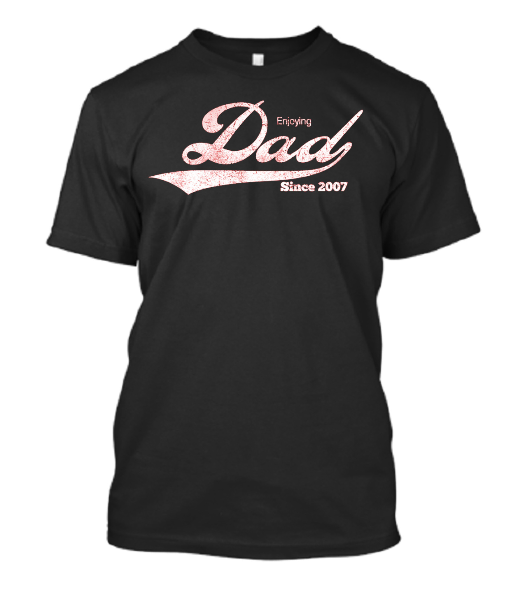 Enjoying Dad Since 2007 T-Shirt