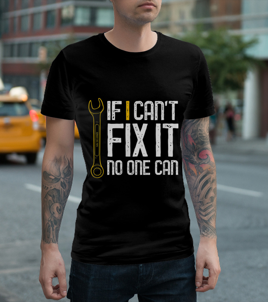 If I Can't Fix It No One Can Wrench Graphic For Men T-Shirt