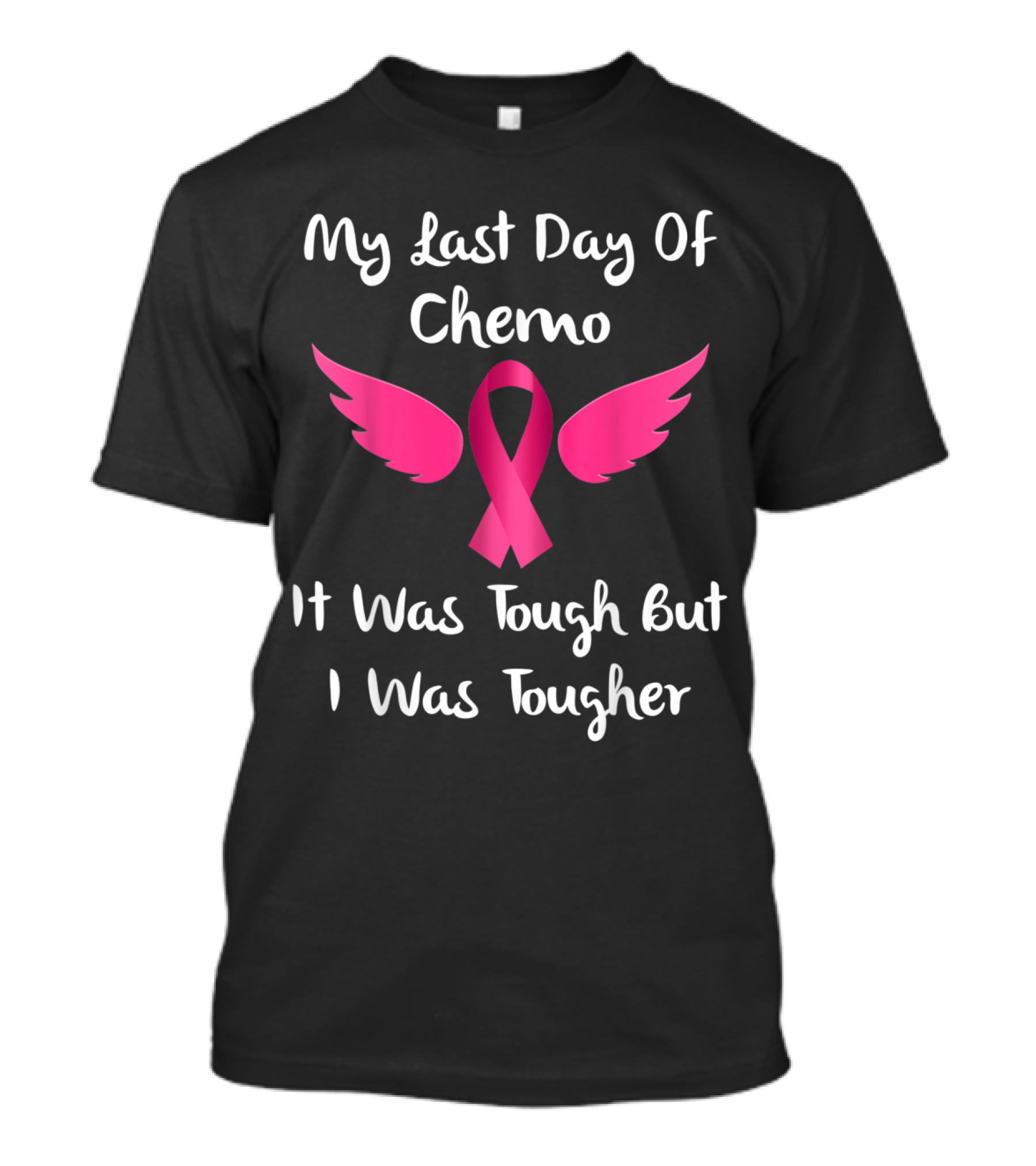 My Last Day Of Chemo Pink Ribbon Wings It Was Tough But I Was Tougher T-Shirt