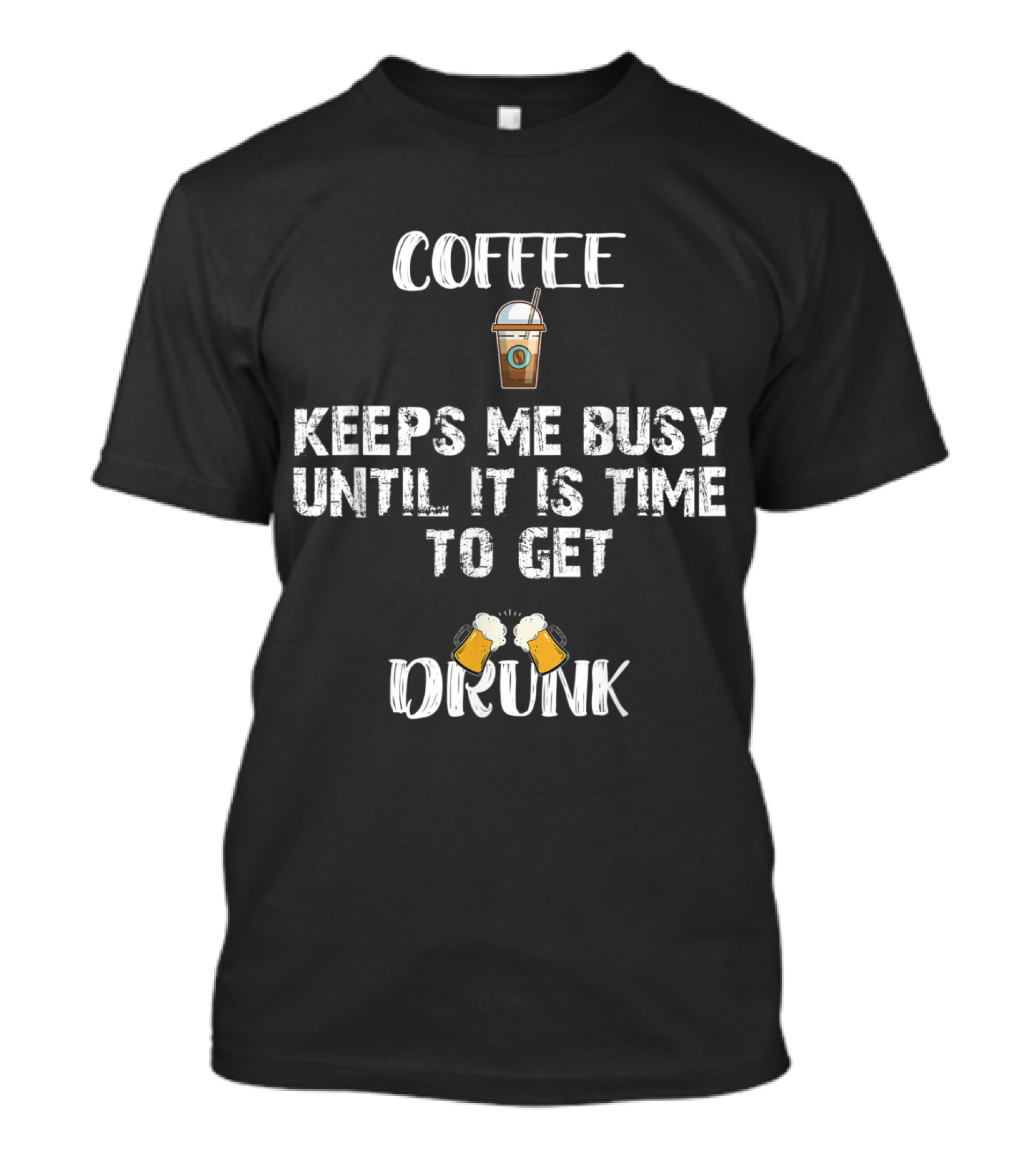 Coffee Keeps Me Busy Until It Is Time To Get Drunk With Coffee Cup And Beer Mugs T-Shirt