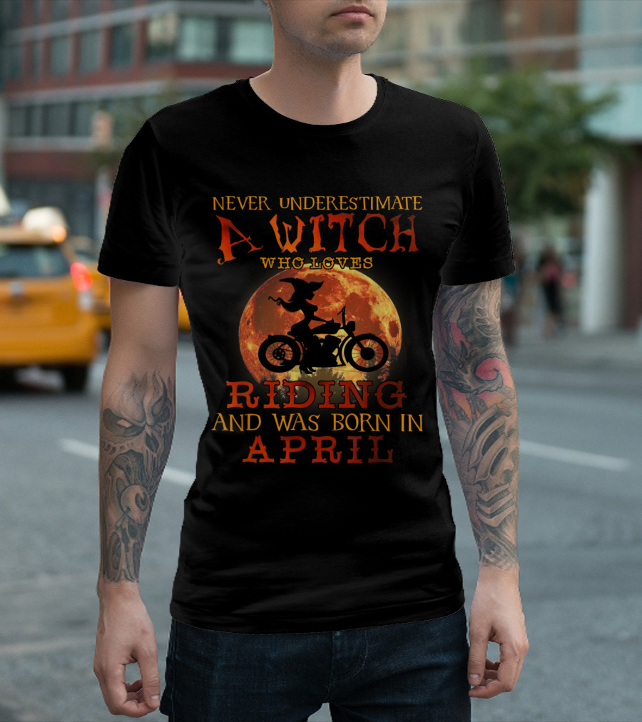 Never Underestimate a Witch Who Loves Riding a Motorcycle and Was Born in April Moon Background T-Shirt