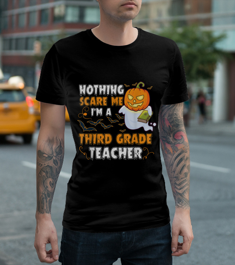 Nothing Scare Me I'm A Third Grade Teacher Pumpkin Ghost Halloween T-Shirt