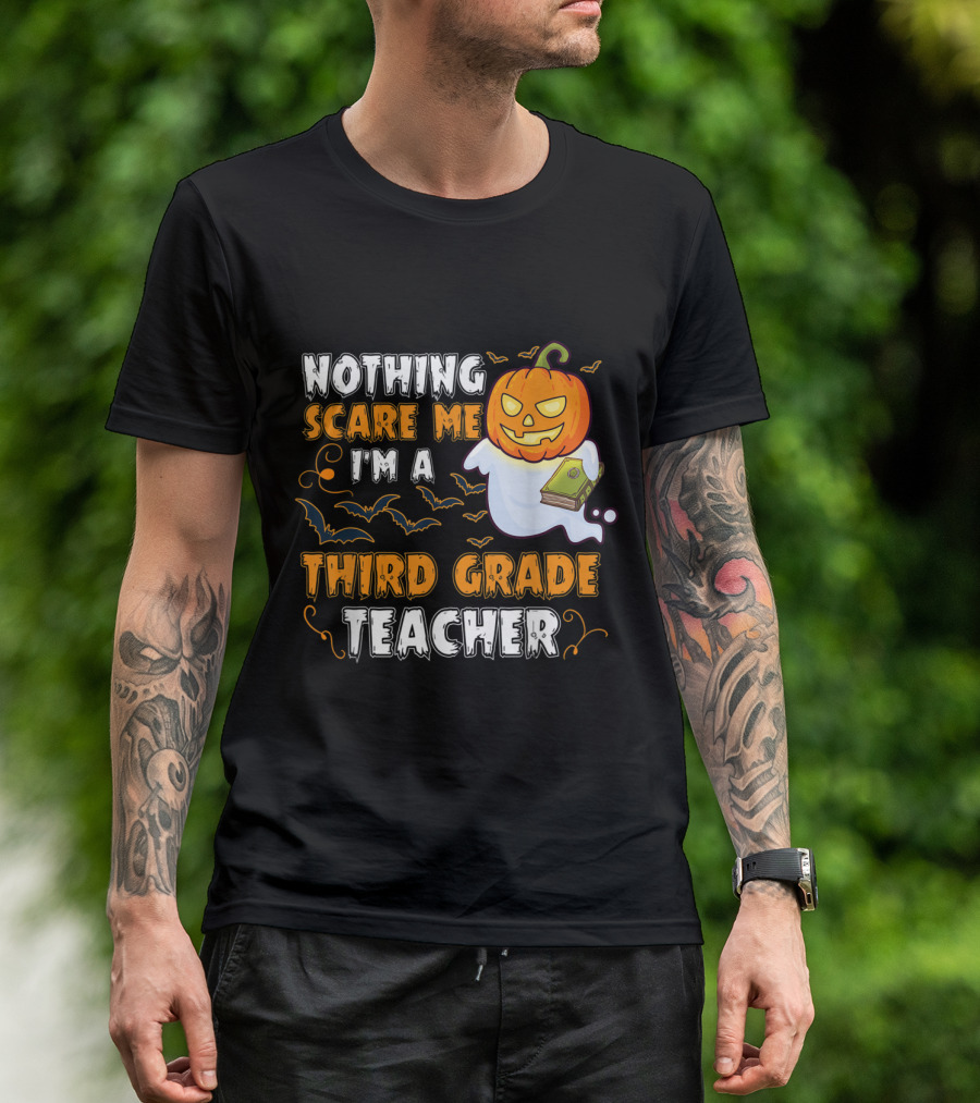 Nothing Scare Me I'm A Third Grade Teacher Pumpkin Ghost Halloween T-Shirt
