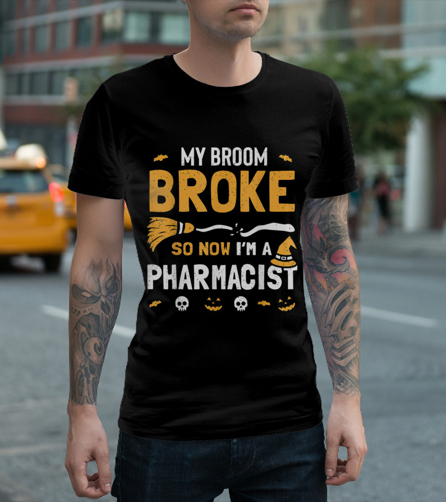 Pharmacist Halloween Costume My Broom Broke So Now I'm a Witch Hat Skulls Pumpkins T-Shirt