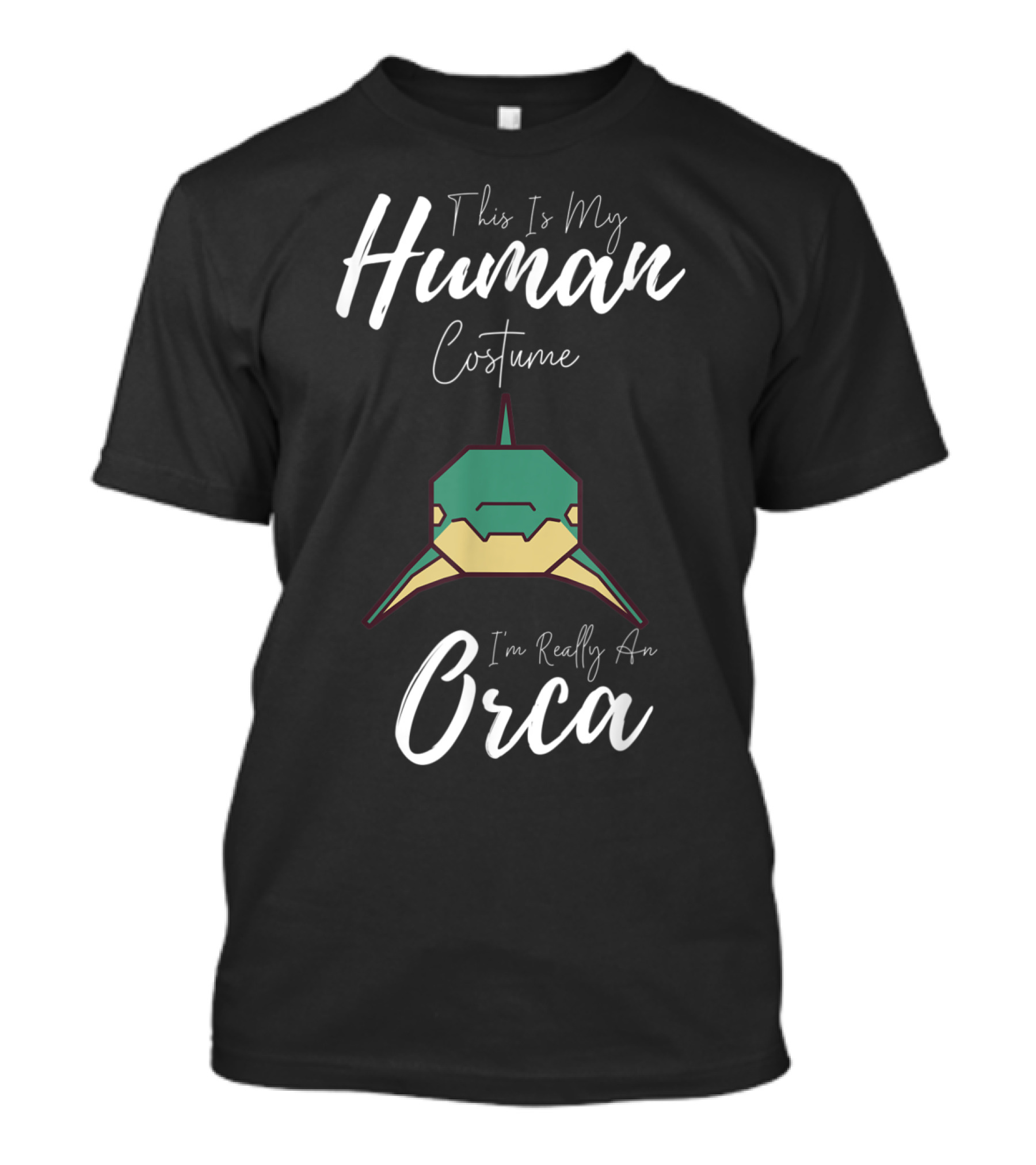 This Is My Human Costume I'm Really An ORCA With Stylized T-Shirt