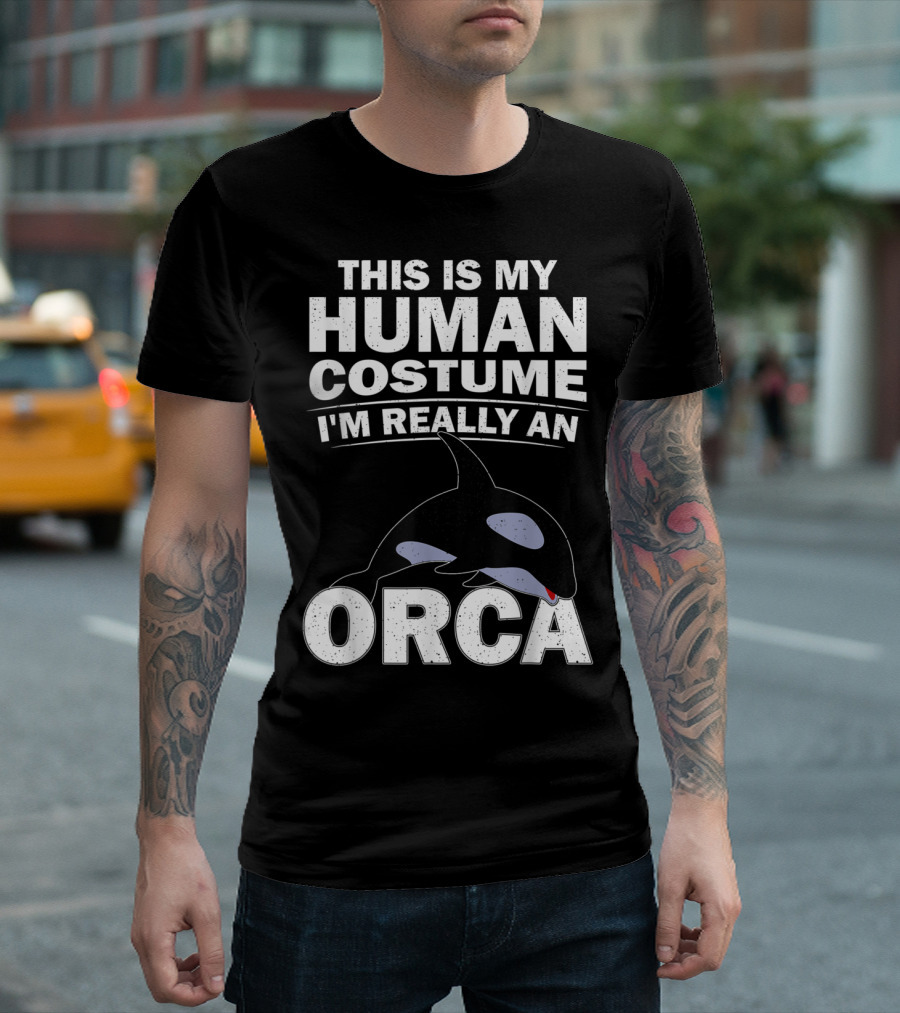 This Is My Human Costume I'm Really an Orca Whale Orca T-Shirt