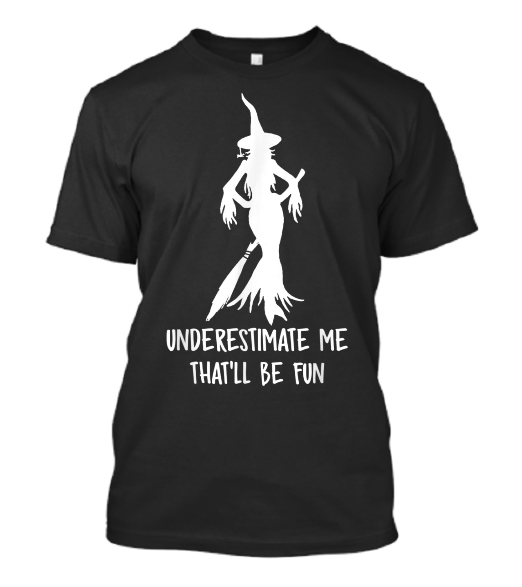 Underestimate Me That'll Be Fun Witch Silhouette With Broomstick T-Shirt