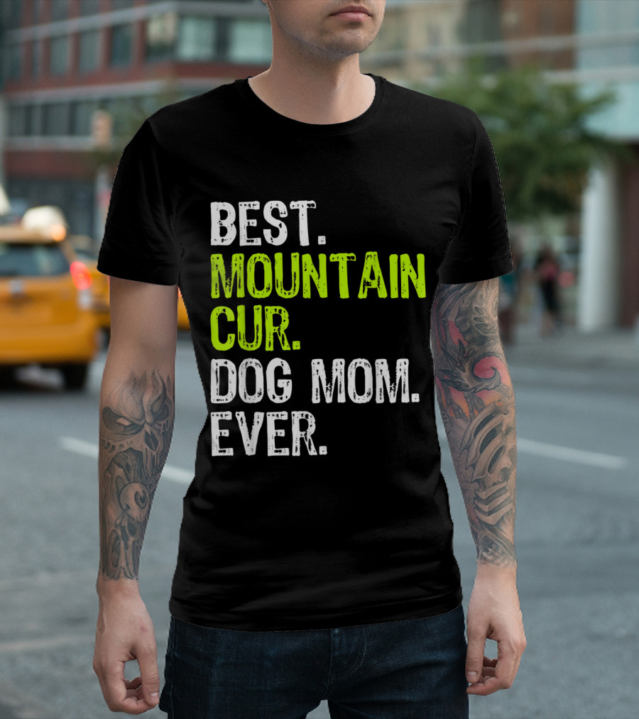 Best Mountain Cur Dog Mom Ever for Dog Lovers T-Shirt