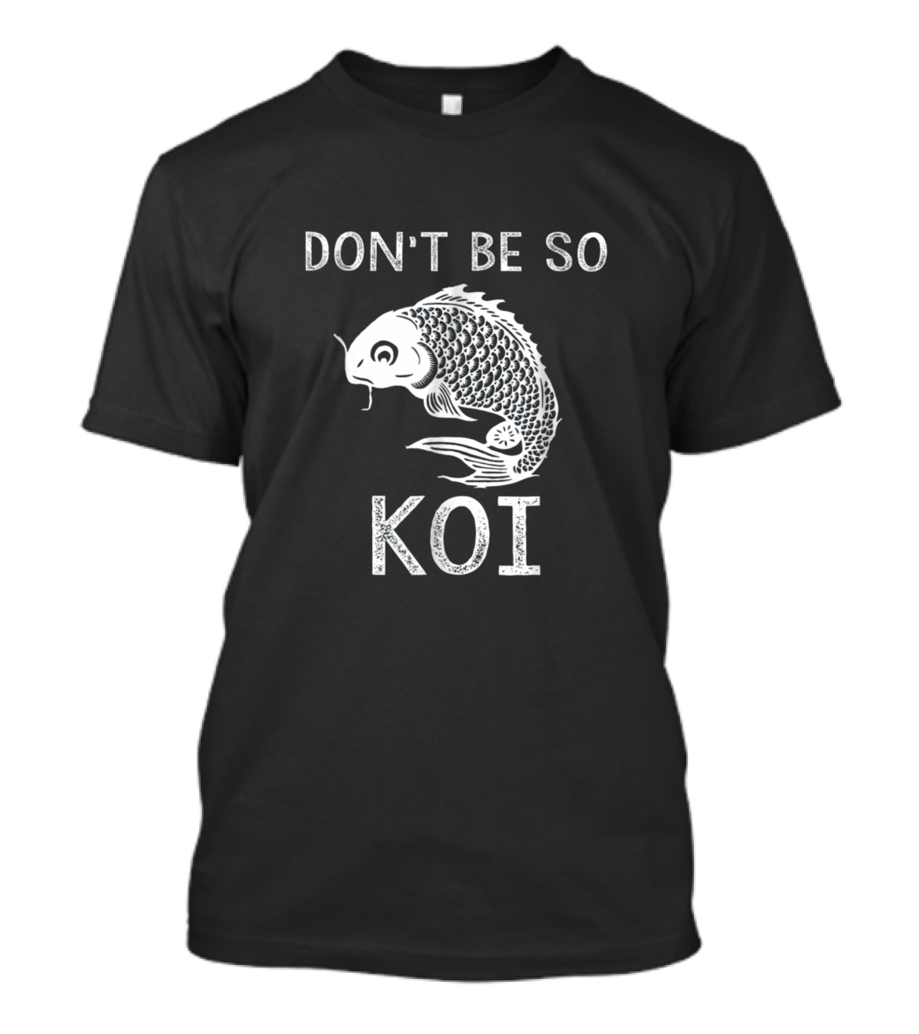 Don't Be So Koi Fish Carp Japanese Humor T-Shirt
