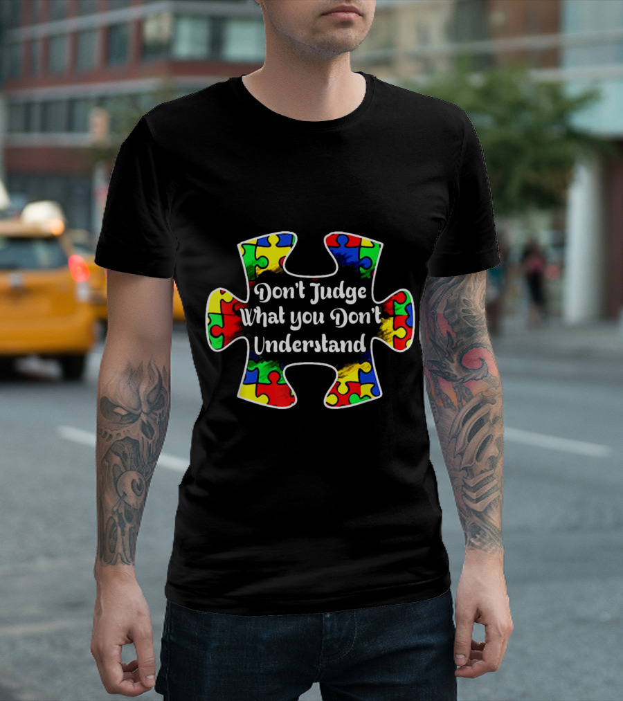 Don't Judge What You Don't Understand Autism Puzzle Piece Multicolored T-Shirt