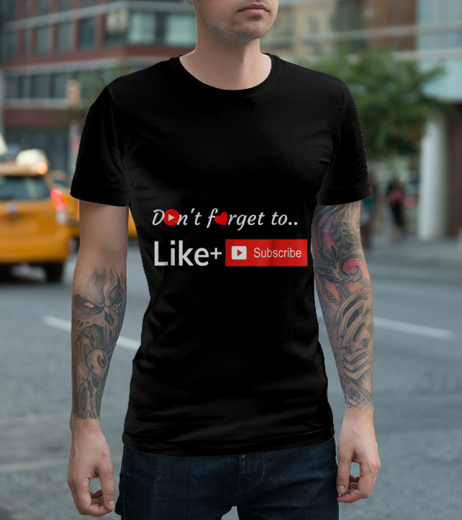 Don't Forget to Like Subscribe for Blogger Content Creators Channel T-Shirt