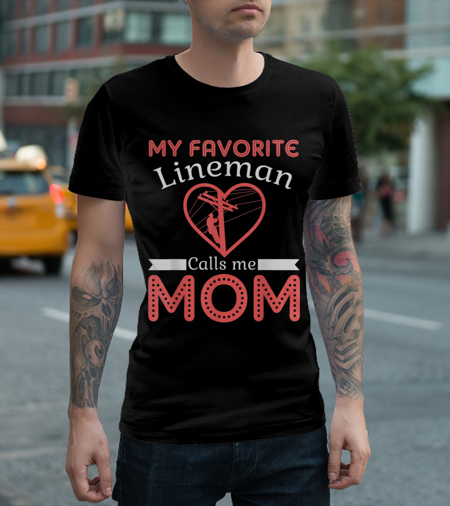 My Favorite Lineman Calls Me Mom Heart T-Shirt