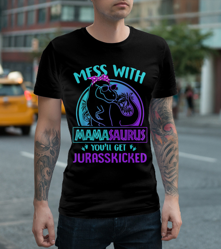 Mess With Mamasaurus You'll Get Jurasskicked Dinosaur With Sunglasses And Polka Dot Bandana T-Shirt