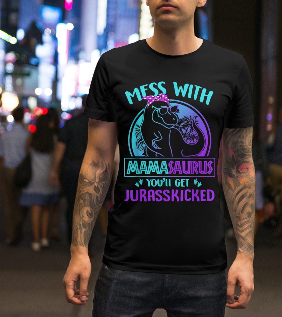 Mess With Mamasaurus You'll Get Jurasskicked Dinosaur With Sunglasses And Polka Dot Bandana T-Shirt