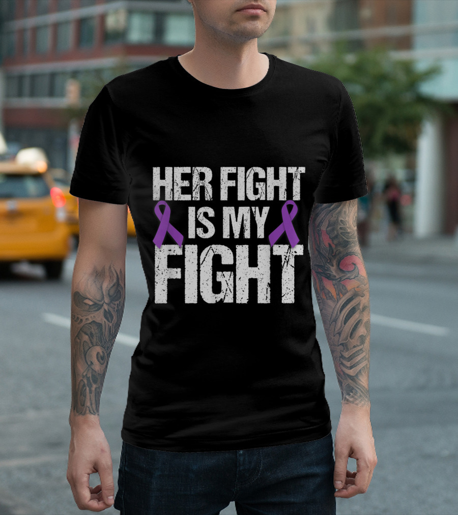 Her Fight Is My Fight Purple Ribbon Support Awareness T-Shirt