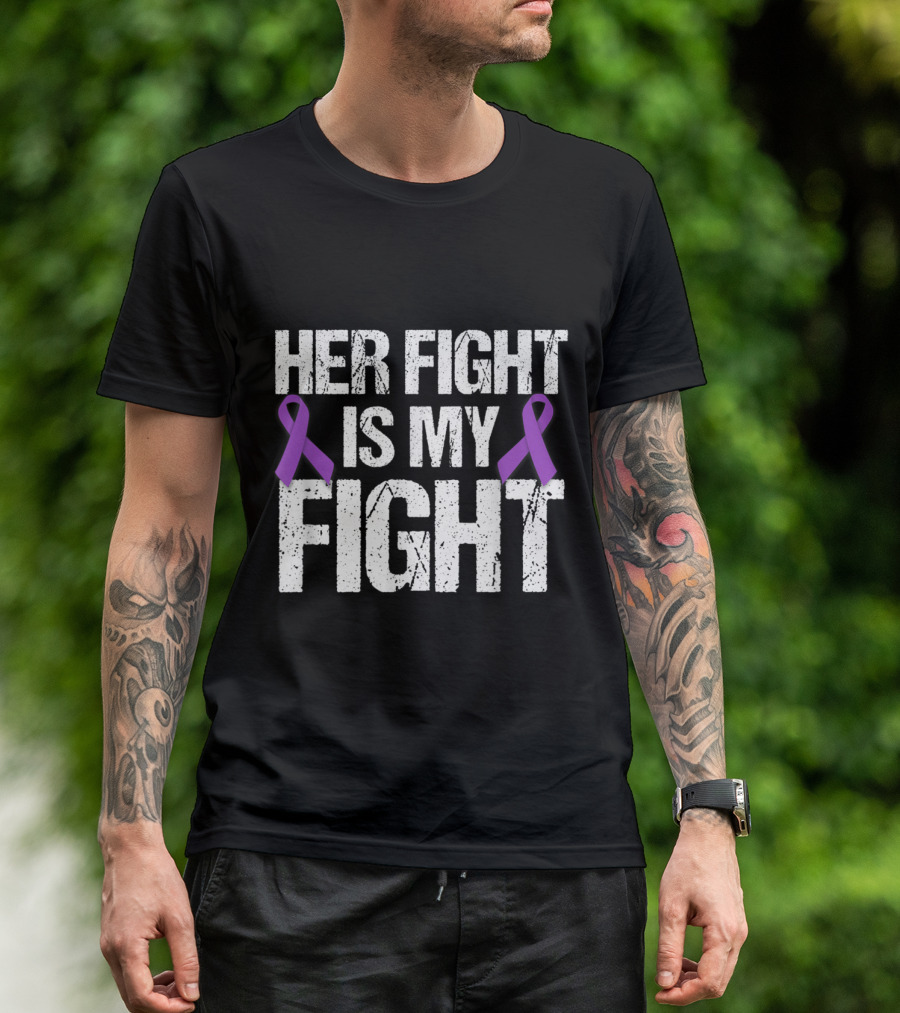 Her Fight Is My Fight Purple Ribbon Support Awareness T-Shirt