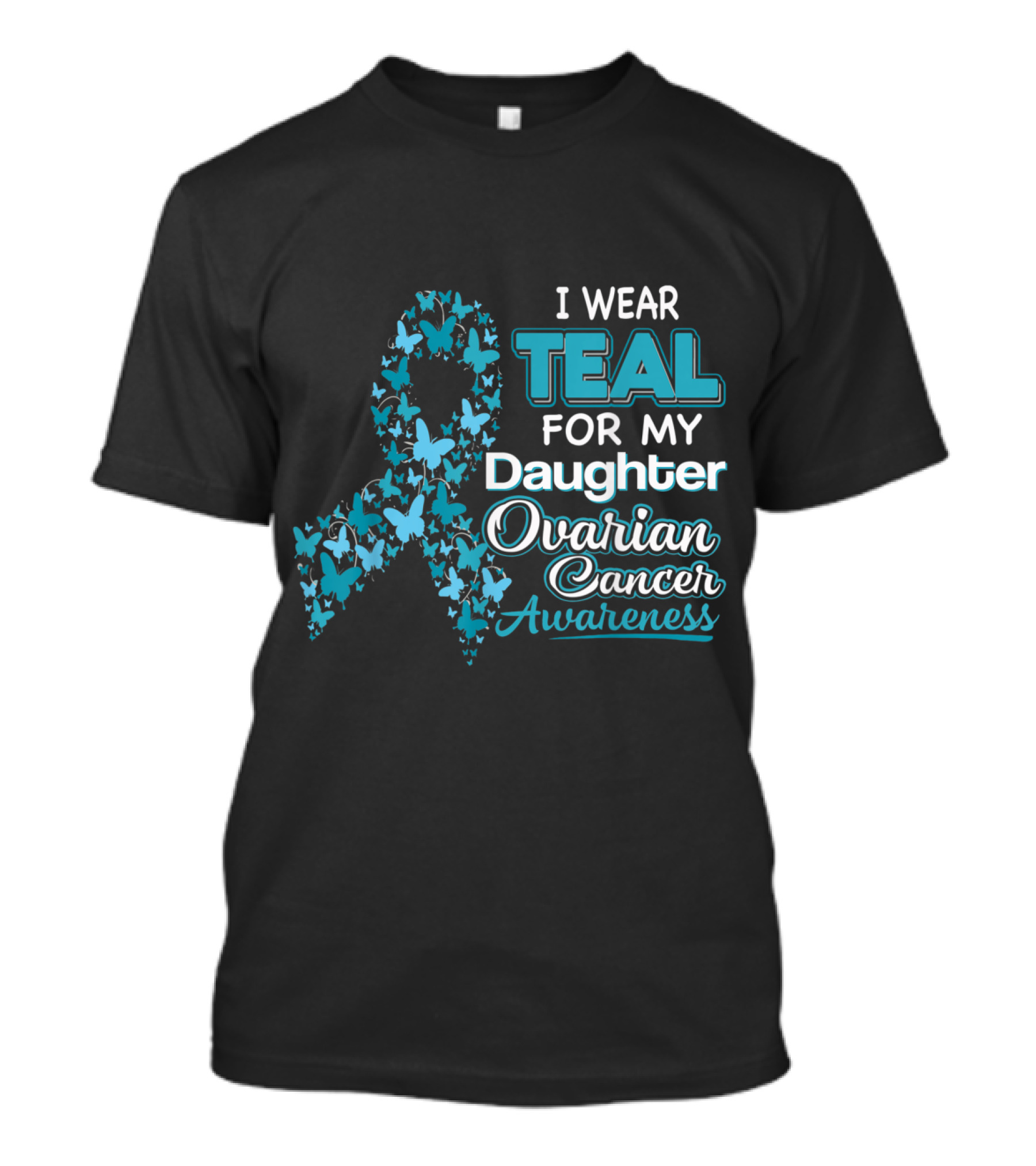 I Wear Teal For My Daughter Ovarian Cancer Awareness Ribbon Butterflies T-Shirt