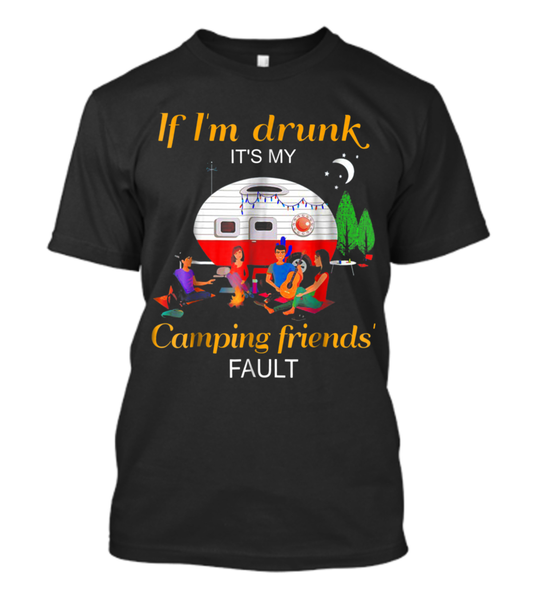 If I'm Drunk It's My Camping Friends' Fault With Campfire And Camper Scene T-Shirt