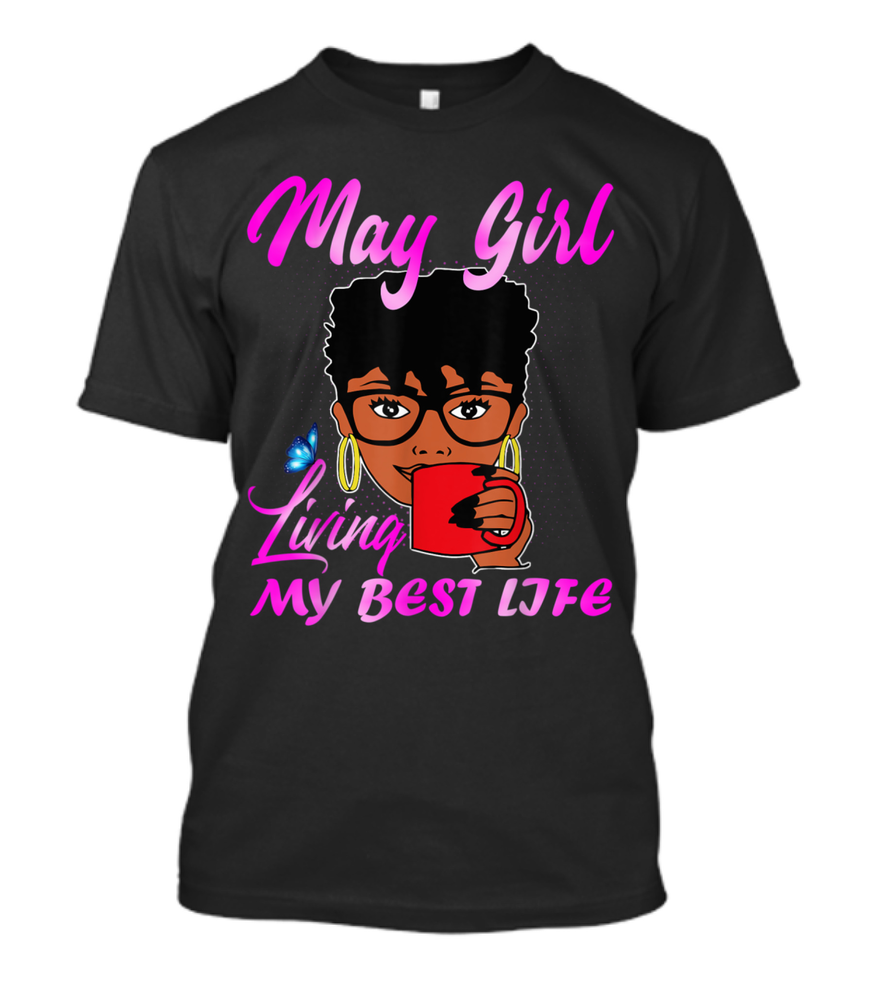 May Girl Living My Best Life Coffee Butterfly Essence T-Shirt