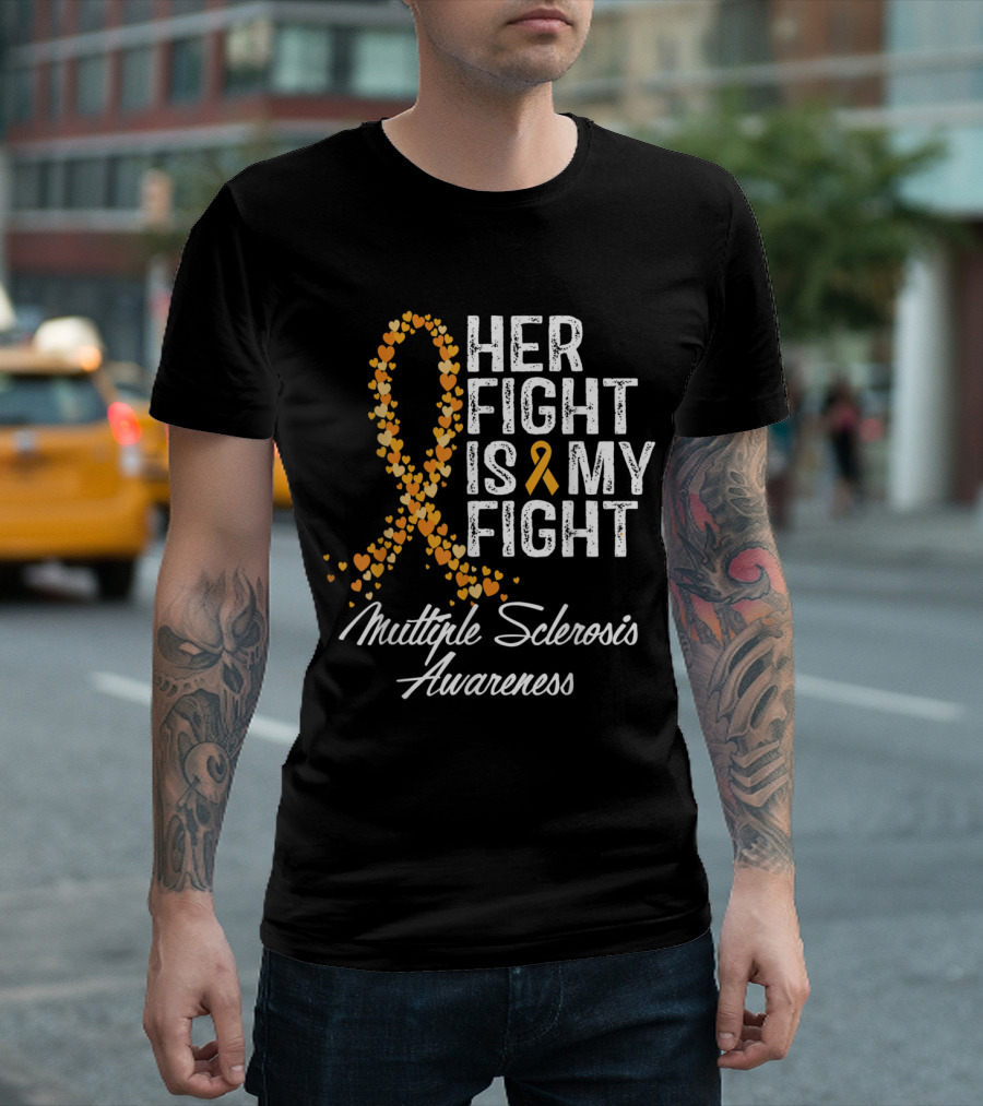 Multiple Sclerosis Awareness Her Fight Is My Fight Ribbon Heart T-Shirt