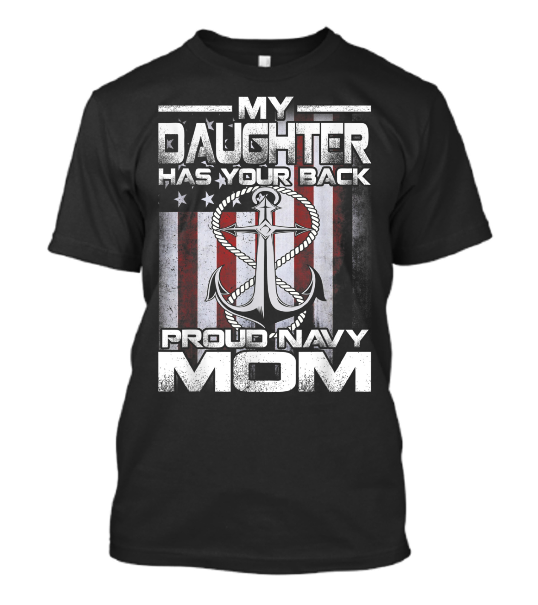 My Daughter Has Your Back Proud Navy Mom Anchor American Flag T-Shirt
