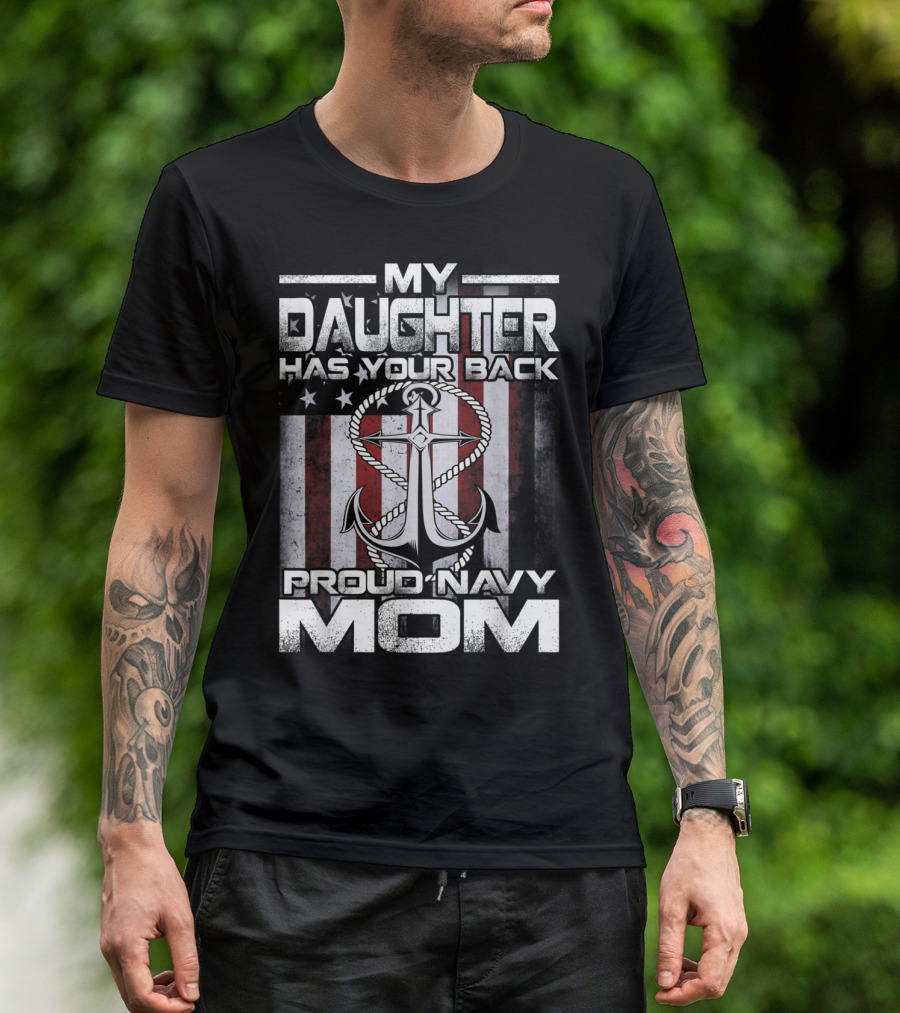 My Daughter Has Your Back Proud Navy Mom Anchor American Flag T-Shirt