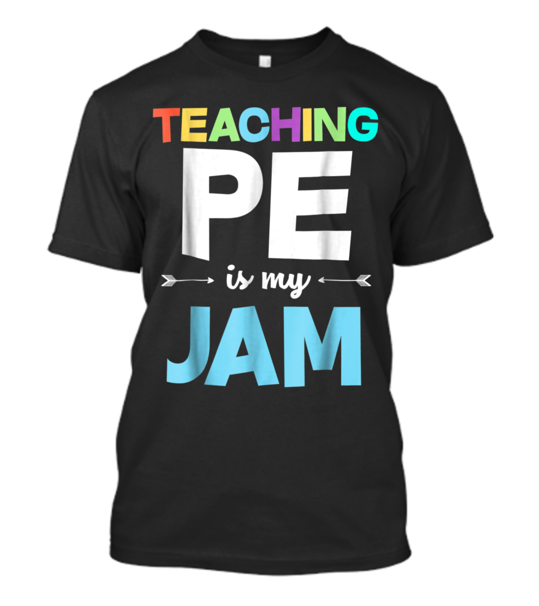 Teaching PE Is My Jam Colorful Physical Education Teacher Appreciation T-Shirt