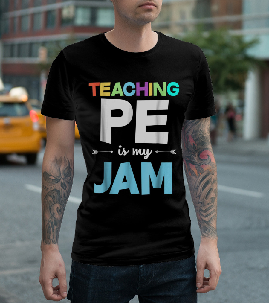 Teaching PE Is My Jam Colorful Physical Education Teacher Appreciation T-Shirt