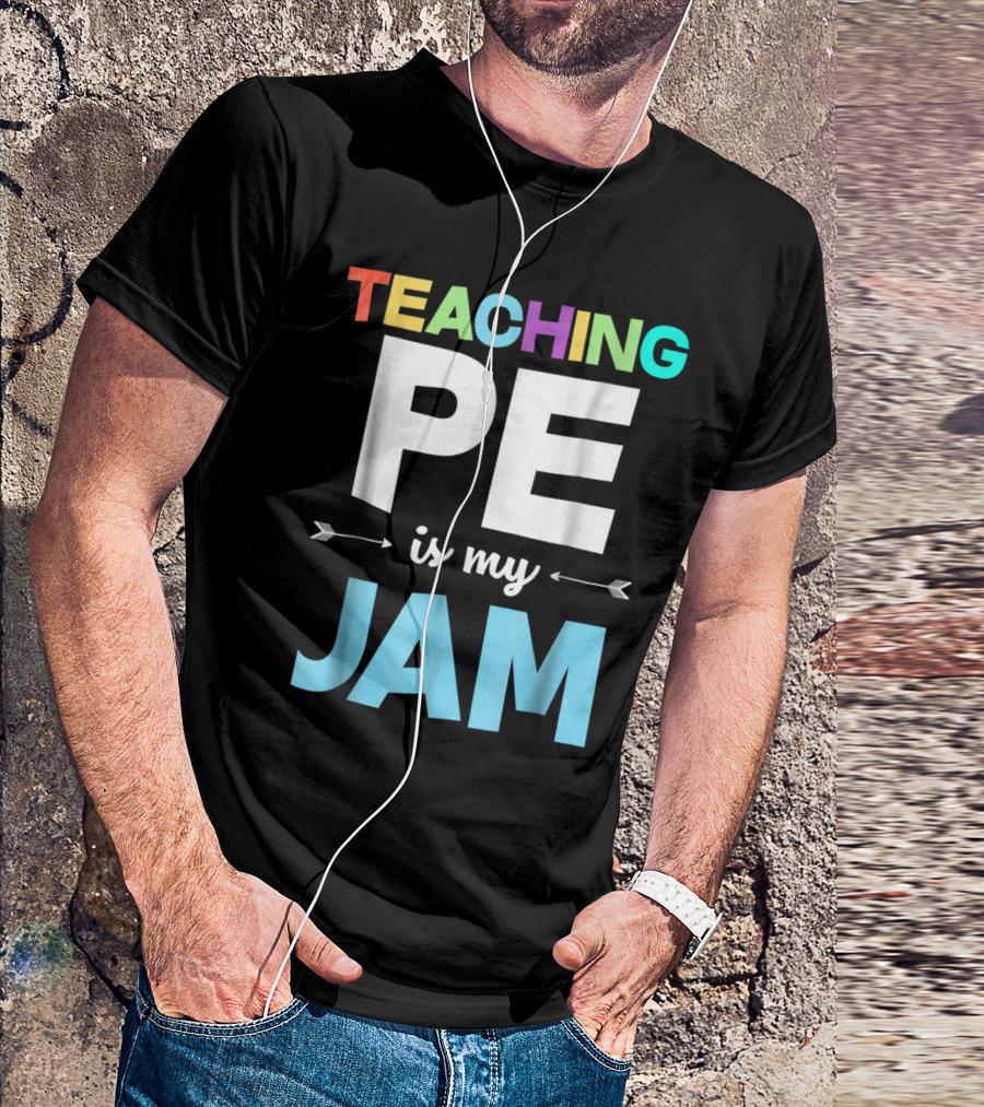 Teaching PE Is My Jam Colorful Physical Education Teacher Appreciation T-Shirt