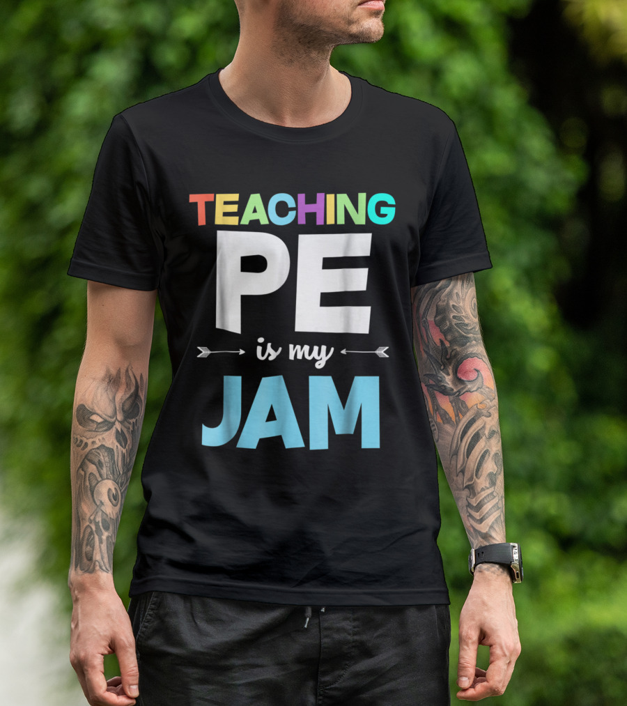 Teaching PE Is My Jam Colorful Physical Education Teacher Appreciation T-Shirt