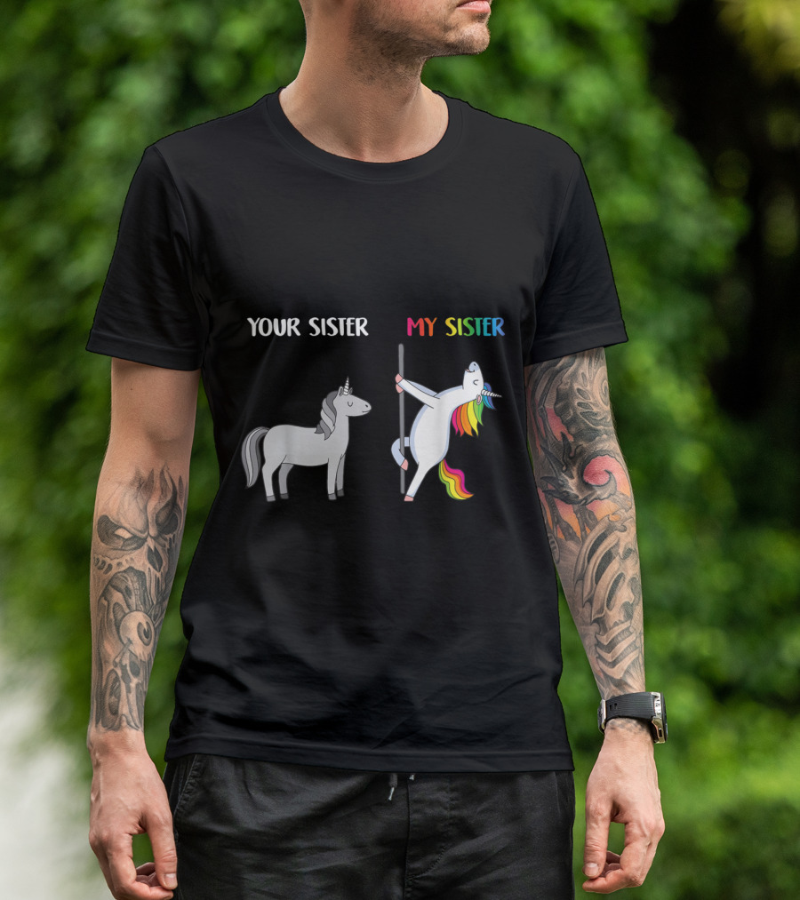 Your Sister My Sister Gray And Rainbow Pole Dancing Unicorn T-Shirt